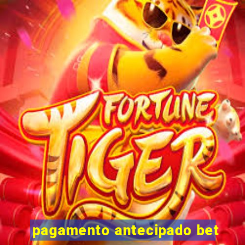 pagamento antecipado bet